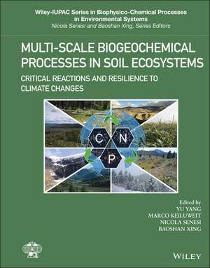 Multi–scale Biogeochemical Processes in Soil Ecosy stems – Critical Reactions and Resilience to Clima te Changes de Y Yang