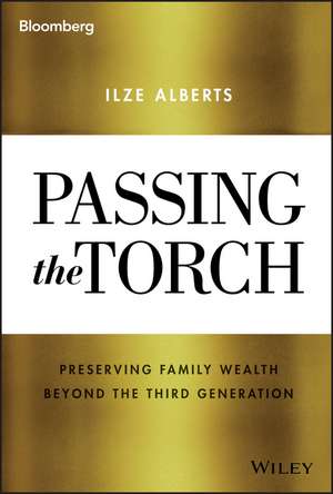 Passing the Torch: Preserving Family Wealth Beyond the Third Generation de Ilze Alberts