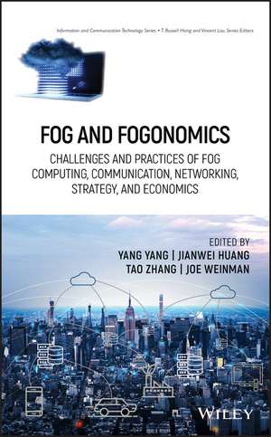 Fog and Fogonomics – Challenges and Practices of Fog Computing, Communication, Networking, Strategy, and Economics de Yang