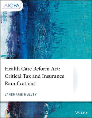 Health Care Reform Act – Critical Tax and Insurance Ramifications de J Mulvey