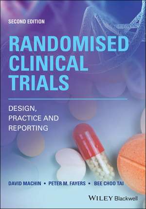 Randomised Clinical Trials – Design, Practice & Reporting, 2nd Edition de D Machin