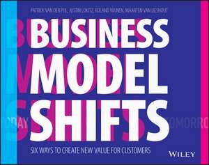 Business Model Shifts – Six Ways to Create New Value For Customers de P Van Der Pijl