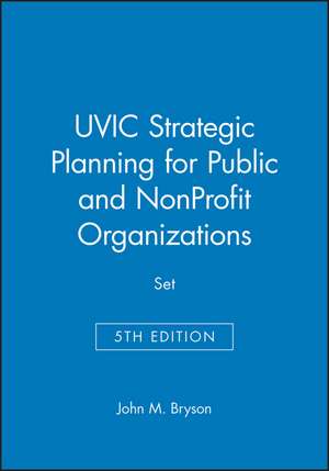 UVIC Strategic Planning for Public and NonProfit Organizations, 5e Set de John M. Bryson