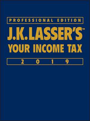 J.K. Lasser′s Your Income Tax 2019 de J.K. Lasser Institute