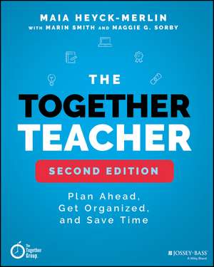 The Together Teacher – Plan Ahead, Get Organized, and Save Time!, Second Edition de M Heyck–Merlin