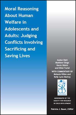 Moral Reasoning About Human Welfare in Adolescents and Adults – Judging Conflicts Involving Sacrificing and Saving Lives de A Dahl