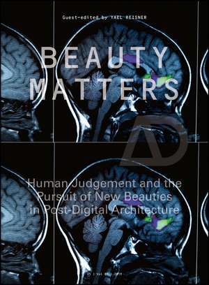 Beauty Matters – Human judgement and the pursuit of new beauties in post–digital architecture de Y Reisner