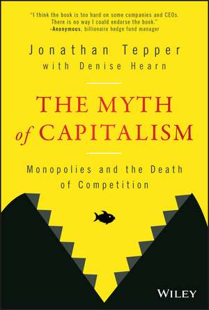 The Myth of Capitalism – Monopolies and the Death of Competition de J Tepper