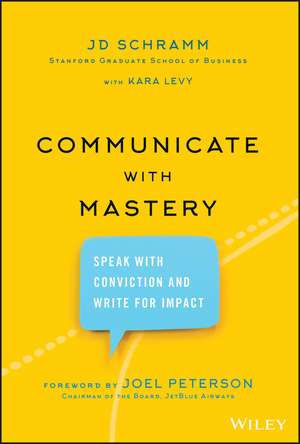 Communicate with Mastery de Jd Schramm