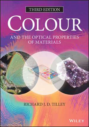 Colour and The Optical Properties of Materials, 3rd Edition de RJD Tilley