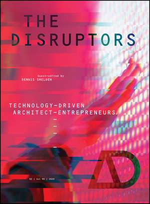 The Disruptors – Technology–Driven Architect–Entrepreneurs de DR Shelden