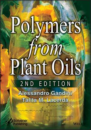 Polymers from Plant Oils, 2nd Edition de A Gandini