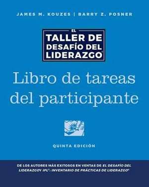 The Leadership Challenge Workshop, 5th Edition, Participant Workbook in Spanish de JM Kouzes