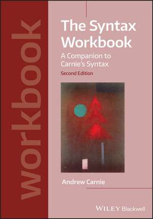 The Syntax Workbook – A Companion to Carnie′s Syntax de A Carnie