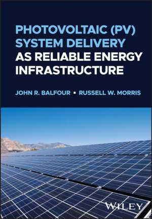 Photovoltaic (PV) System Delivery as Reliable Ener gy Infrastructure de JR Balfour