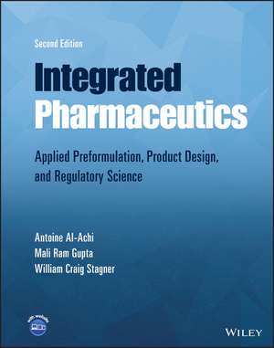 Integrated Pharmaceutics – Applied Preformulation, Product Design, and Regulatory Science, 2nd Edition de A Al–Achi