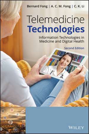 Telemedicine Technologies Second Edition – Information Technologies in Medicine and Digital Health de B Fong