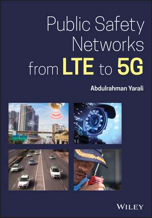 Public Safety Networks from LTE to 5G de A Yarali