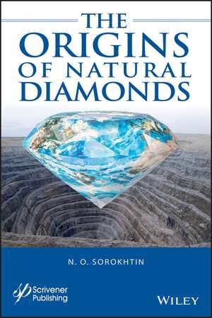 The Origins of Natural Diamonds de NO Sorokhtin