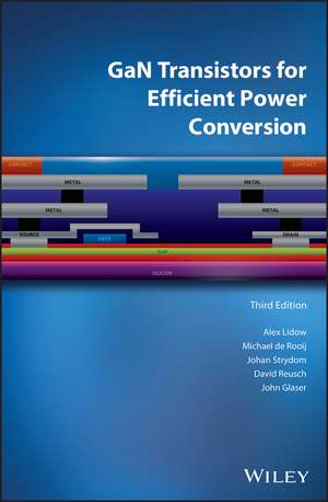 GaN Transistors for Efficient Power Conversion, 3rd Edition de A Lidow