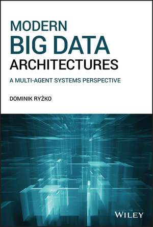 Modern Big Data Architectures de Dominik Ryzko