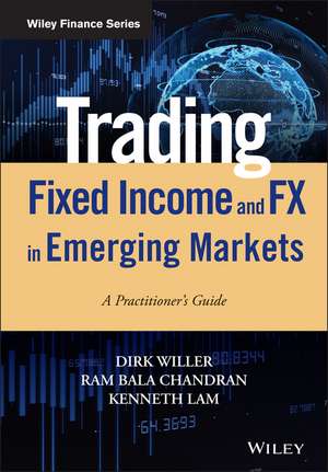 Trading Fixed Income and FX in Emerging Markets – A Practitioner′s guide de D Willer