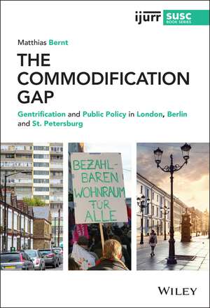 The Commodification Gap: Gentrification and Public Policy in London, Berlin and St. Petersburg de M Bernt