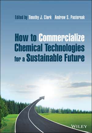 How to Commercialize Chemical Technologies for a Sustainable Future de TJ Clark