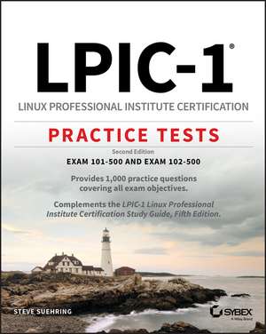 LPIC–1 – Linux Professional Institute Certification Practice Tests, 2nd Edition de C Suehring