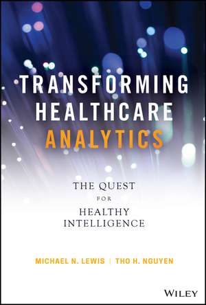 Transforming Healthcare Analytics – The Quest for Healthy Intelligence de MN Lewis