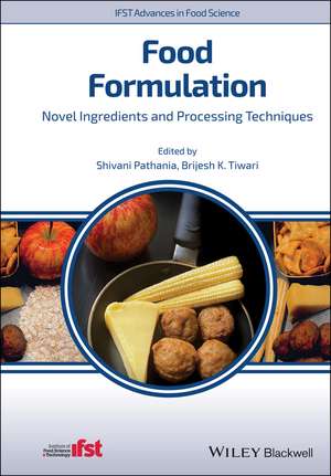 Food Formulation – Novel Ingredients and Processing Techniques de S Pathania