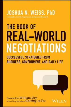 The Book of Real–World Negotiations – Successful Strategies From Business, Government, and Daily Life de J. Weiss