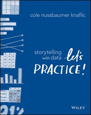 Storytelling with Data – Let`s Practice! de C Nussbaumer Knaf