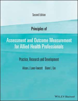 Principles of Assessment and Outcome Measurement f or Allied Health Professionals: Practice, Research and Development, 2nd Edition de A Laver–Fawcett