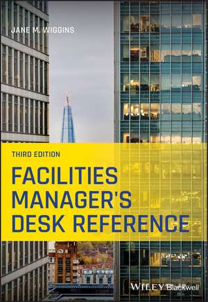 Facilities Manager′s Desk Reference 3e de JM Wiggins