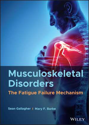 Musculoskeletal Disorders: The Fatigue Failure Mechanism de S Gallagher