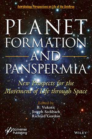 Planet Formation and Panspermia – New Prospects for the Movement of Life Through Space de B Vukotic