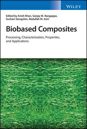 Biobased Composites – Processing, Characterization, Properties, and Applications de A Khan