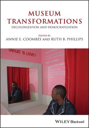 Museum Transformations: Decolonization and Democratization de Annie E. Coombes