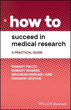 How to Succeed in Medical Research – A Practical Guide de R Foley