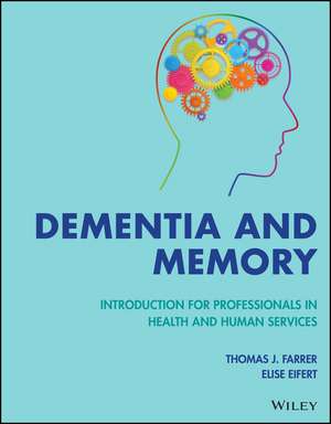 Dementia and Memory – Introduction for Professionals in Health and Human Services de TJ Farrer