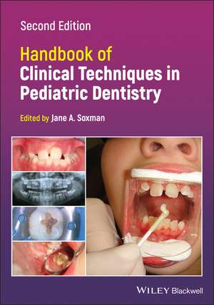 Handbook of Clinical Techniques in Pediatric Dentistry de Jane A. Soxman