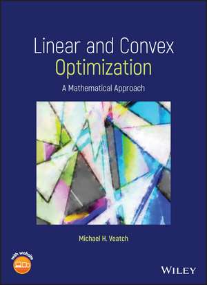 Linear and Convex Optimization: A Mathematical Approach de Michael H. Veatch