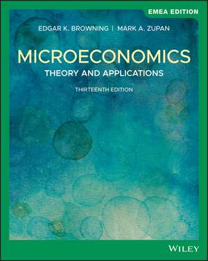 Microeconomics – Theory & Applications, 13th Edition EMEA Edition de Browning