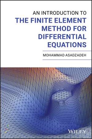 An Introduction to the Finite Element Method for Differential Equations de M Asadzadeh