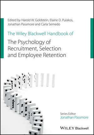 The Wiley Blackwell Handbook of the Psychology of Recruitment, Selection and Employee Retention de HW Goldstein