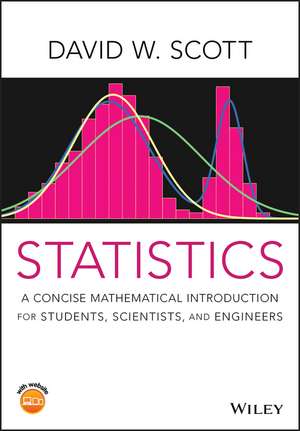 Statistics – A Concise Mathematical Introduction for Students, Scientists, and Engineers de DW Scott