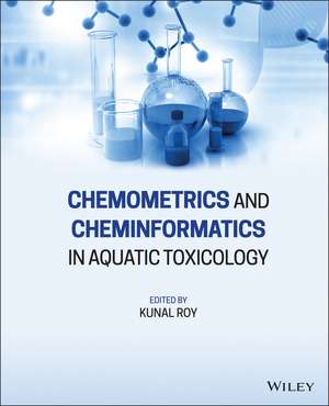 Chemometrics and Cheminformatics in Aquatic Toxicology de K Roy