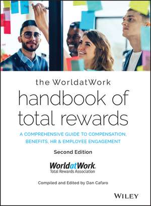 The WorldatWork Handbook of Total Rewards – A Comprehensive Guide to Compensation, Benefits, HR & Employee Engagement (Second Edition) de WorldatWork