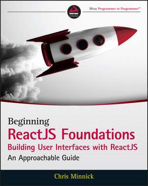Beginning Reactjs Foundations Building User Interfaces with Reactjs de Chris Minnick